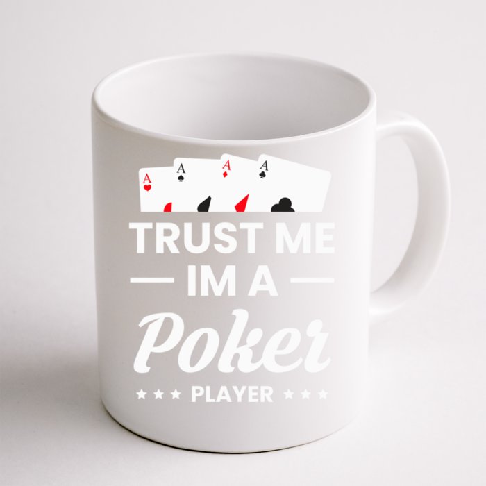 Trust Me I Am A Poker Player Great Gift Front & Back Coffee Mug