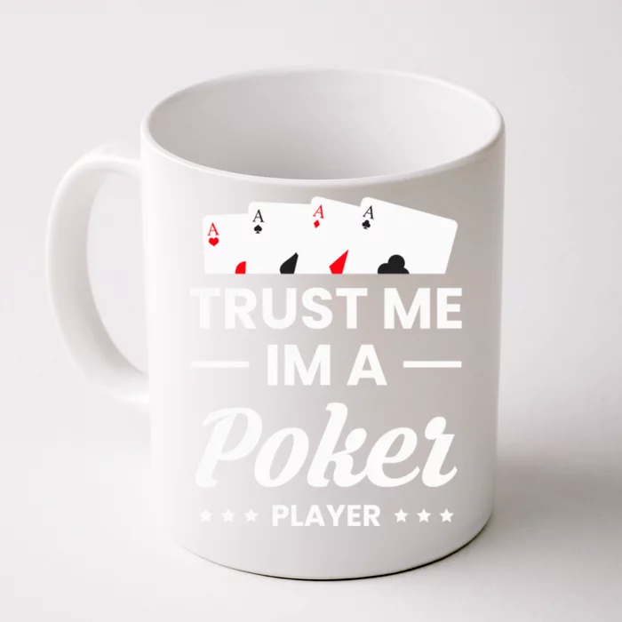 Trust Me I Am A Poker Player Great Gift Front & Back Coffee Mug