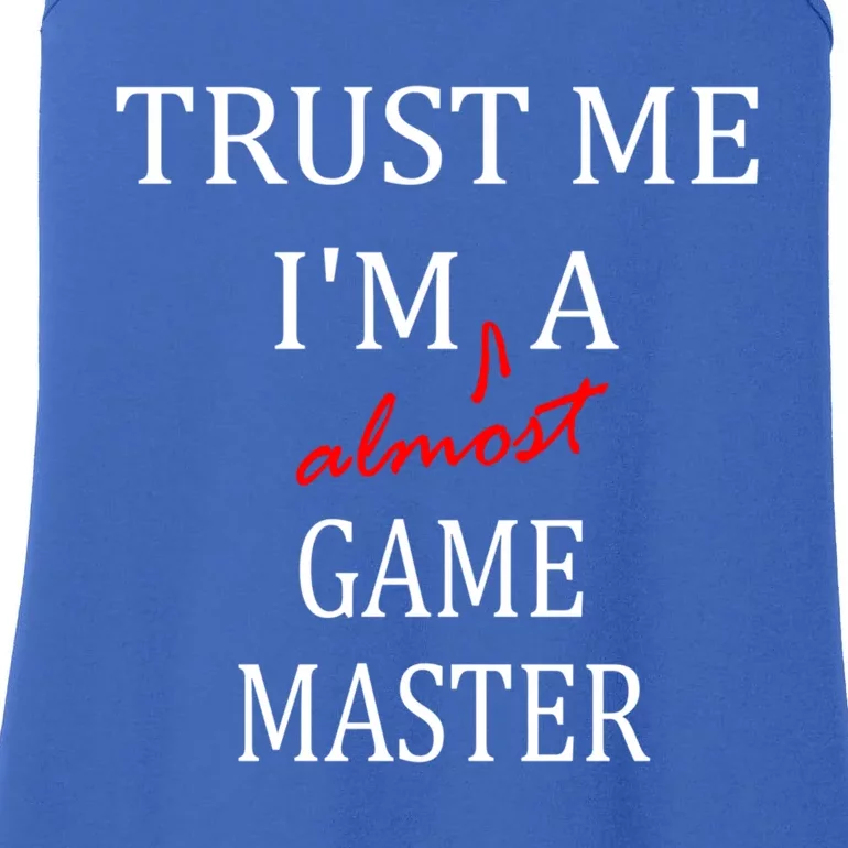 Trust Me Im Almost A(n) Game Master Gift Ladies Essential Tank