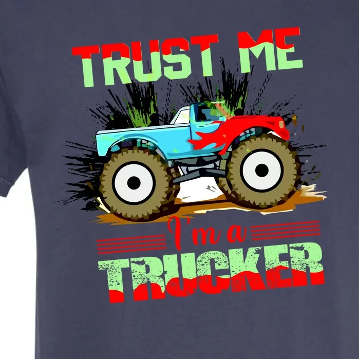 Trust Me I'm A Trucker Monster Truck Garment-Dyed Heavyweight T-Shirt