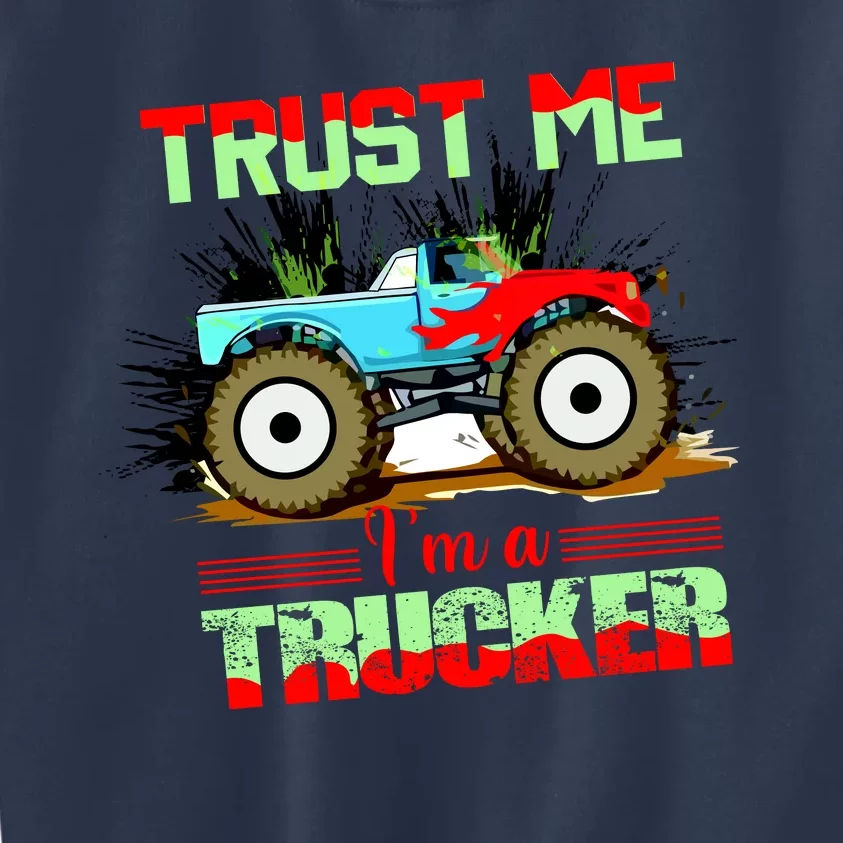 Trust Me I'm A Trucker Monster Truck Kids Sweatshirt