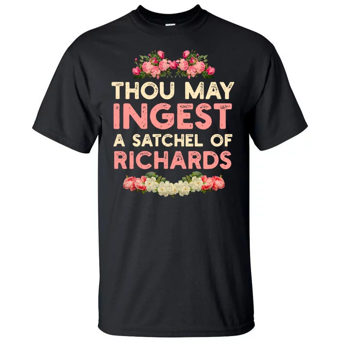 Thou May Ingest A Satchel Of Richards Tall T-Shirt