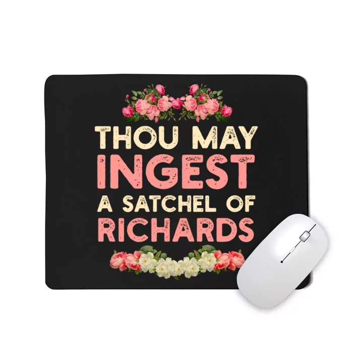 Thou May Ingest A Satchel Of Richards Mousepad