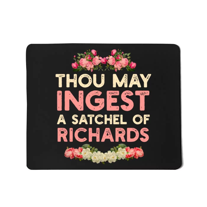 Thou May Ingest A Satchel Of Richards Mousepad