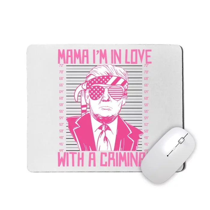 Trump Mama IM In Love With A Funny Criminal Free Trump Mugshot 2024 Mousepad