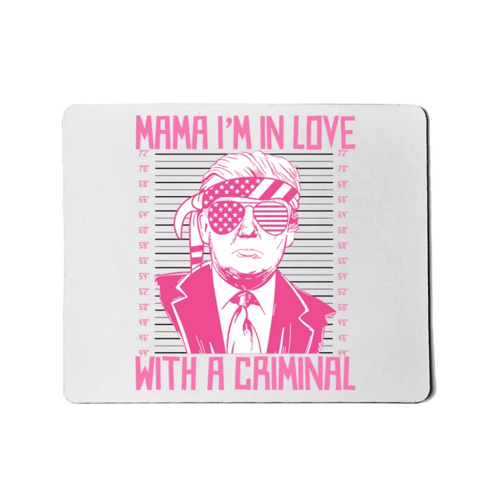 Trump Mama IM In Love With A Funny Criminal Free Trump Mugshot 2024 Mousepad