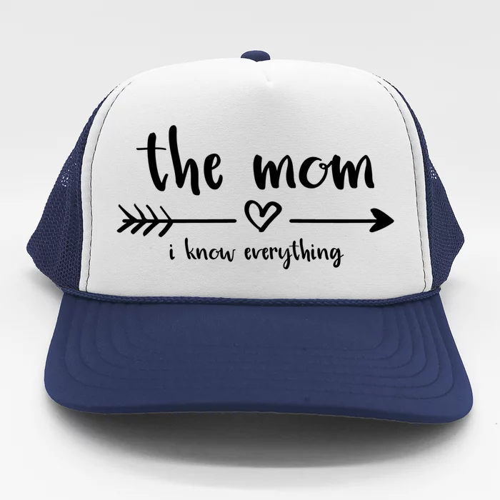 The Mom I Know Everything Funny Family Matching Cool Gift Trucker Hat