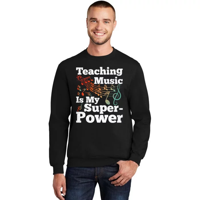 Teaching Music Is My Superpower Musical Notes Music Teacher Tall Sweatshirt