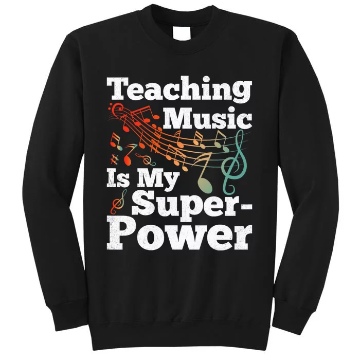 Teaching Music Is My Superpower Musical Notes Music Teacher Tall Sweatshirt