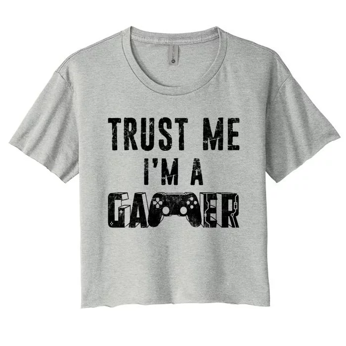 Trust Me Im A Gamer Funny Gamer Joke Distressed Design Gift Women's Crop Top Tee