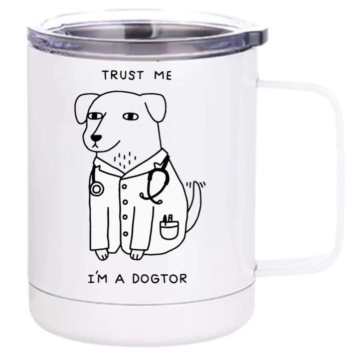 Trust Me IM A Dogtor Front & Back 12oz Stainless Steel Tumbler Cup