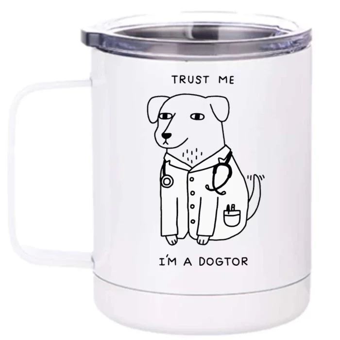 Trust Me IM A Dogtor Front & Back 12oz Stainless Steel Tumbler Cup