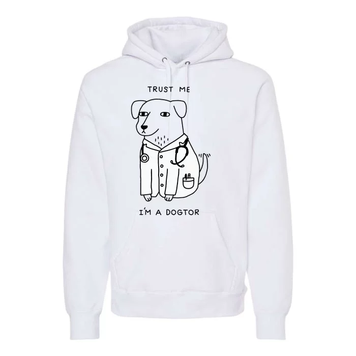 Trust Me IM A Dogtor Premium Hoodie