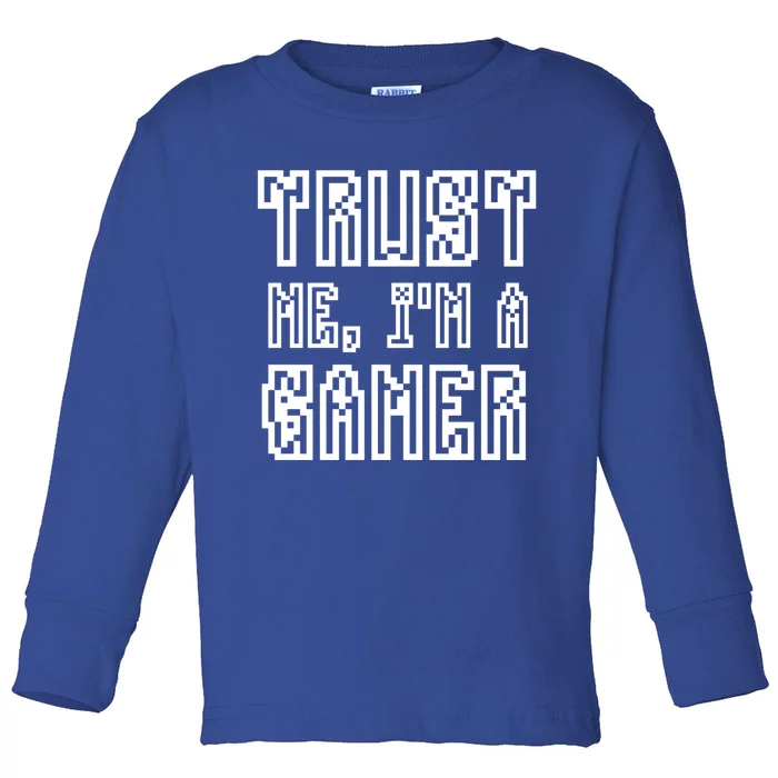 Trust Me Im A Gamer Funny Meme Video Gift For Gamers Great Gift Toddler Long Sleeve Shirt