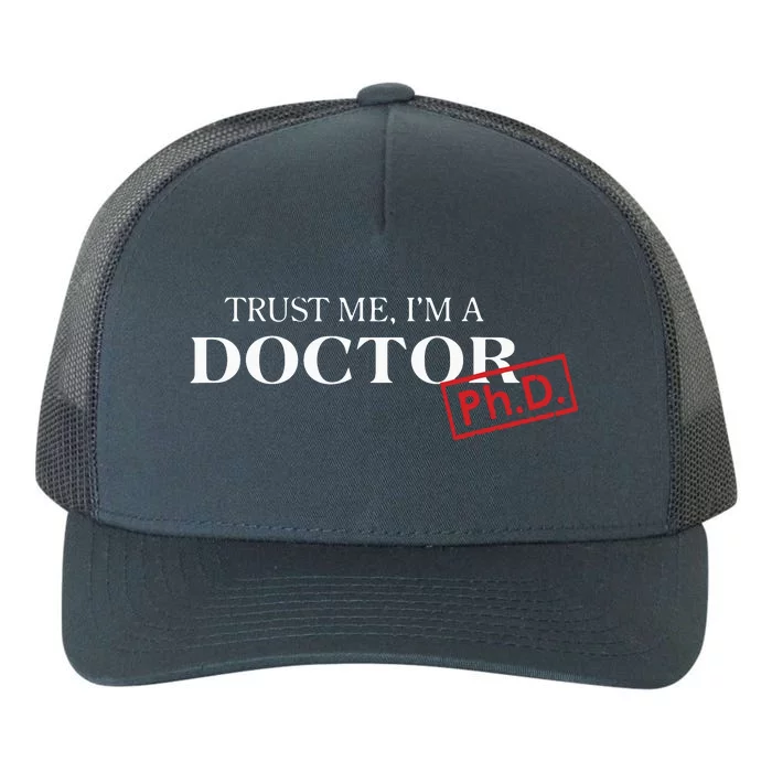 Trust Me Im A Doctor PhD Shirts For Women And Men Yupoong Adult 5-Panel Trucker Hat