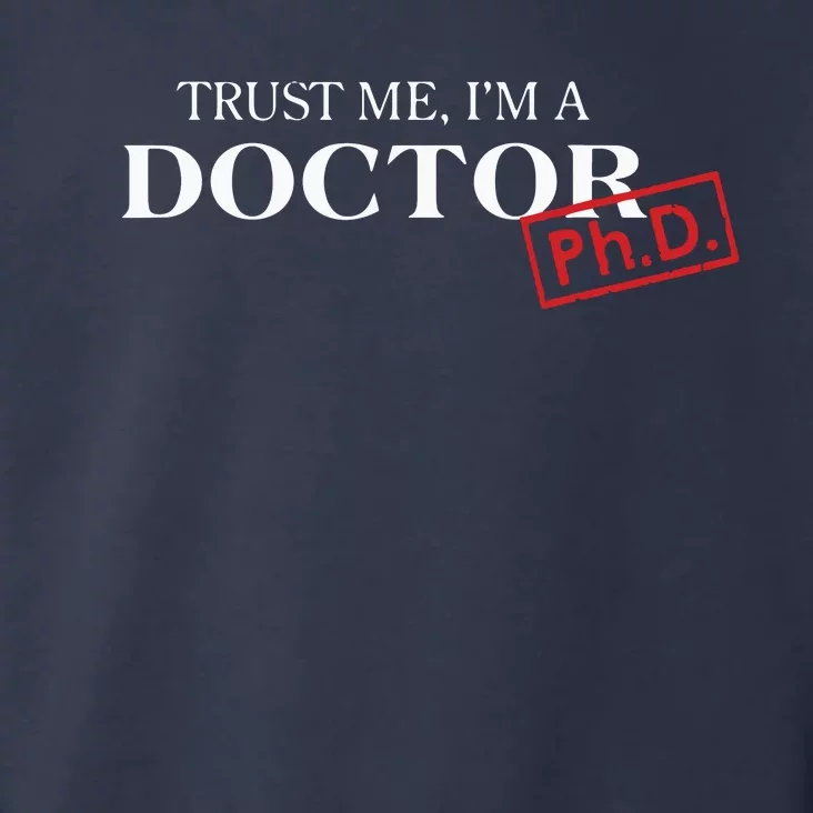 Trust Me Im A Doctor PhD Shirts For Women And Men Toddler Hoodie