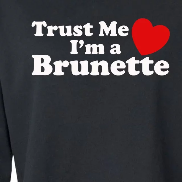 Trust Me Im A Brunette Cropped Pullover Crew