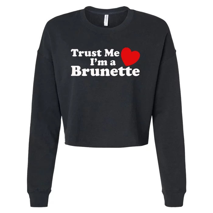 Trust Me Im A Brunette Cropped Pullover Crew