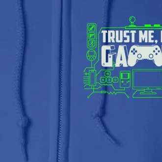 Trust Me Im A Gamer Gift Full Zip Hoodie