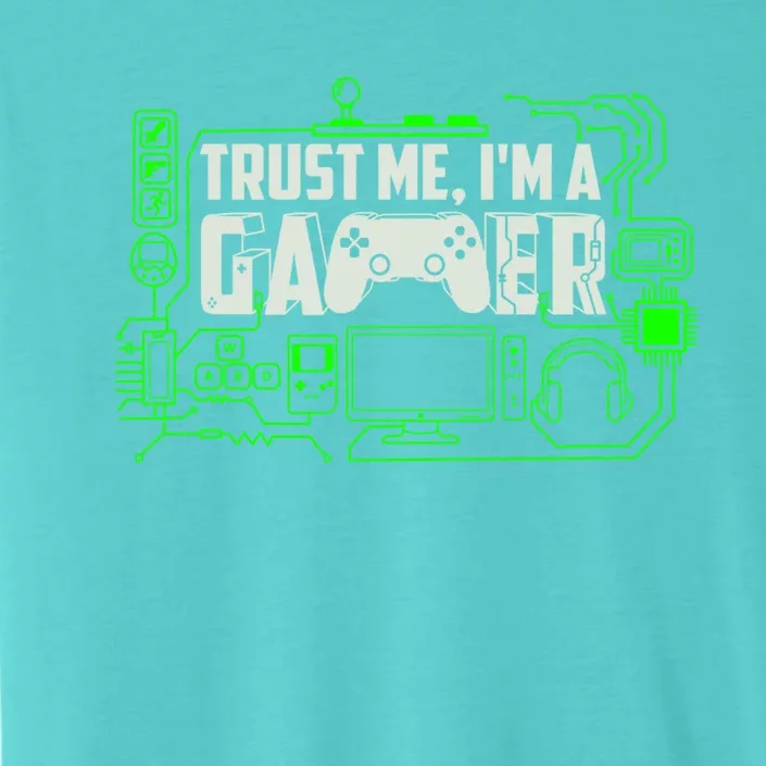 Trust Me Im A Gamer Gift ChromaSoft Performance T-Shirt