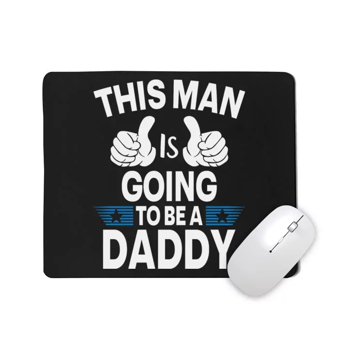 This Man Is Going To Be A Daddy First Father's Day Mousepad