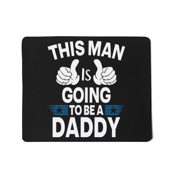 This Man Is Going To Be A Daddy First Father's Day Mousepad