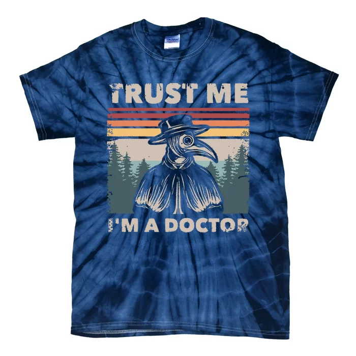 Trust Me Im A Doctor Plague Doctor Face Mask Physician Tie-Dye T-Shirt