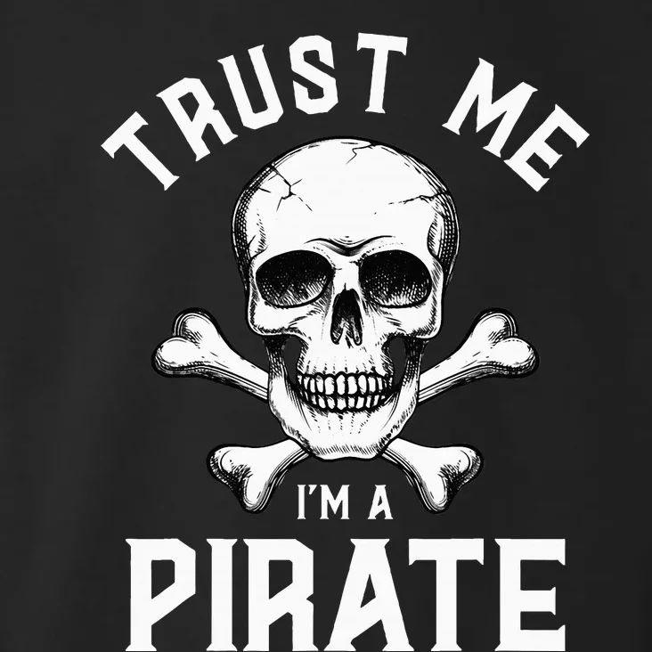 Trust Me IM A Pirate Funny Skull Crossbones Freebooter Toddler Hoodie