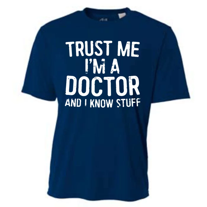 Trust Me Im A Doctor And I Know Stuff Cooling Performance Crew T-Shirt