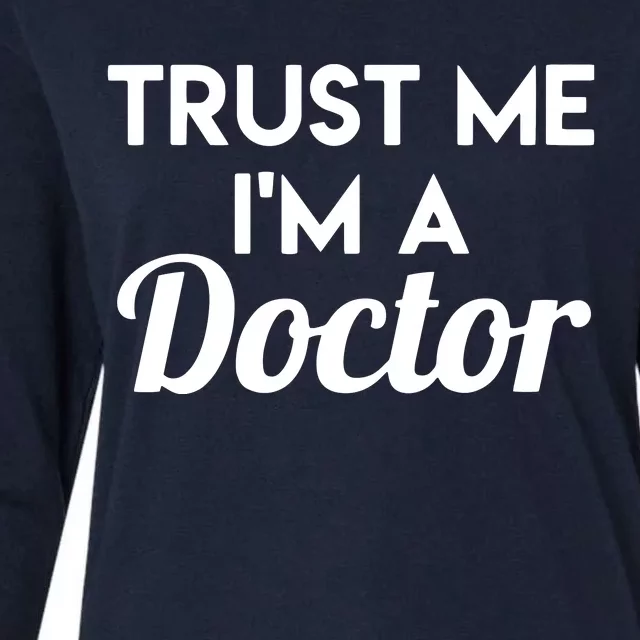 Trust Me Im A Doctor Funny Doctor Womens Cotton Relaxed Long Sleeve T-Shirt