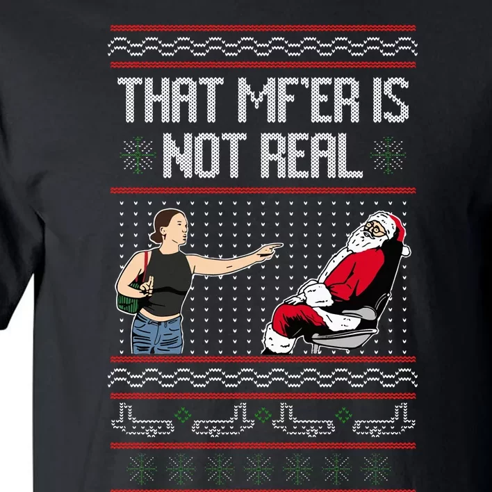 That Mf Is Not Real Santa On Chair Ugly Christmas Sweater Tall T-Shirt