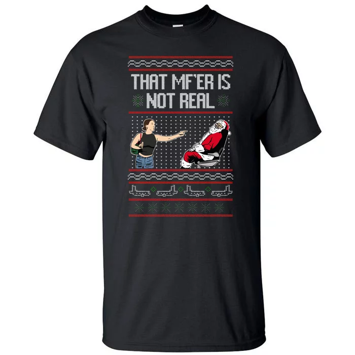 That Mf Is Not Real Santa On Chair Ugly Christmas Sweater Tall T-Shirt