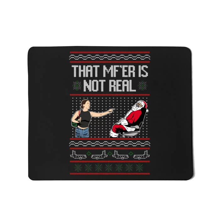 That Mf Is Not Real Santa On Chair Ugly Christmas Sweater Mousepad