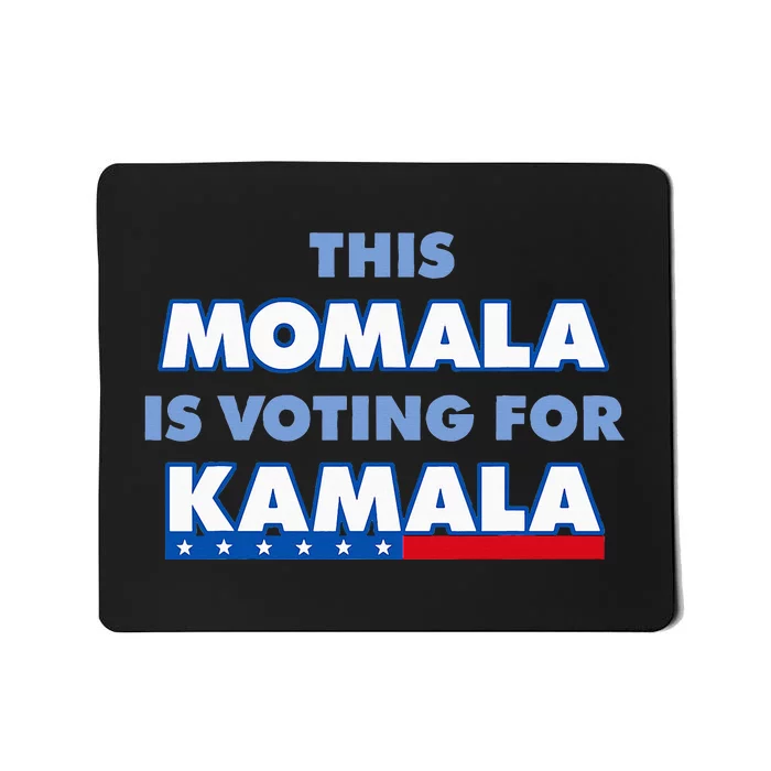 This Momala Is Voting For Kamala Mousepad