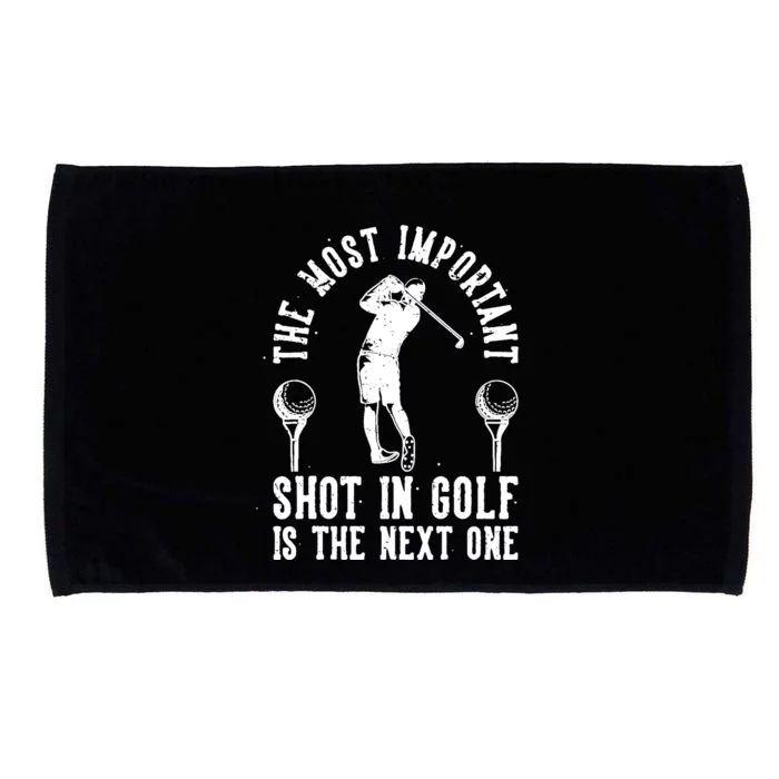 The Most Important Shot In Golf Is The Next One Microfiber Hand Towel