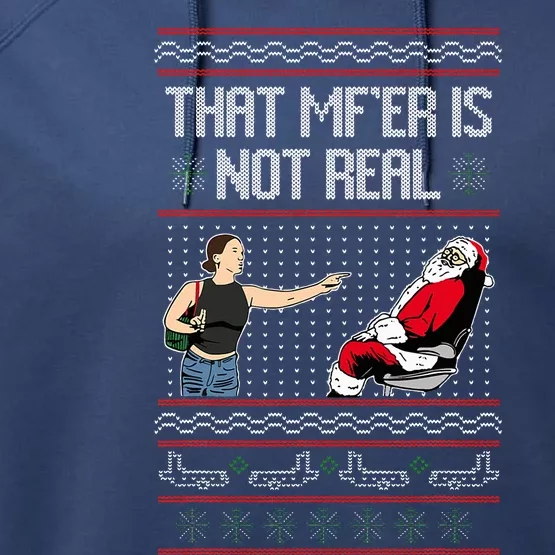 That Mf Is Not Real Santa On Chair Ugly Christmas Sweater Performance Fleece Hoodie