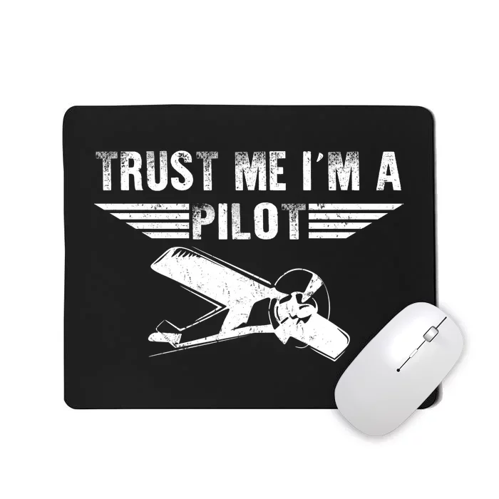 Trust Me Im A Pilot Mousepad