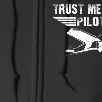 Trust Me Im A Pilot Full Zip Hoodie