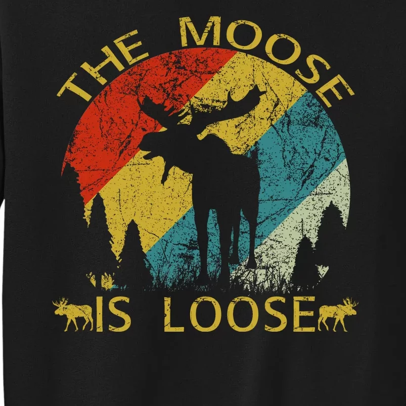 The Moose Is Loose Sweatshirt