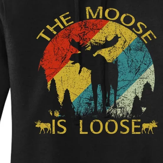 The Moose Is Loose Women's Pullover Hoodie