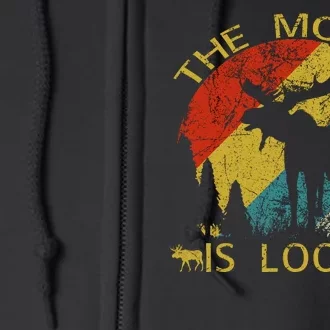 The Moose Is Loose Full Zip Hoodie