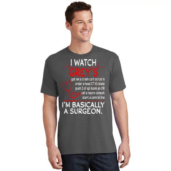 Trust Me I'm Basically A Surgeon Gift Funny Medical Tv Drama Great Gift T-Shirt