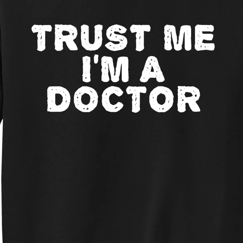 TRUST ME I'M A DOCTOR Shirt Funny Medical School Gift Idea Sweatshirt