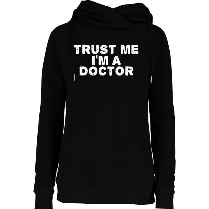 TRUST ME I'M A DOCTOR Shirt Funny Medical School Gift Idea Womens Funnel Neck Pullover Hood