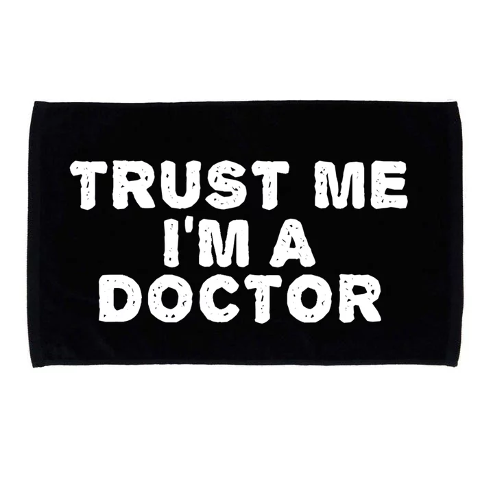 TRUST ME I'M A DOCTOR Shirt Funny Medical School Gift Idea Microfiber Hand Towel