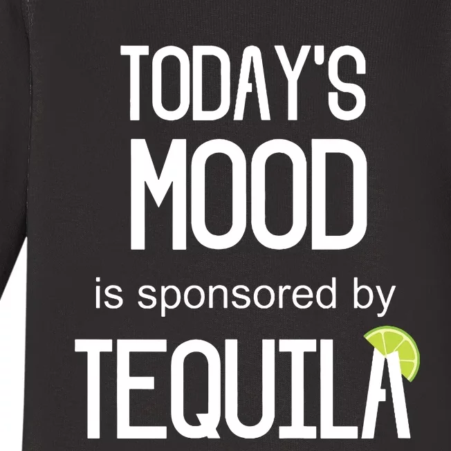 Todays Mood Is Sponsored By Tequila Funny Drinking Baby Long Sleeve Bodysuit