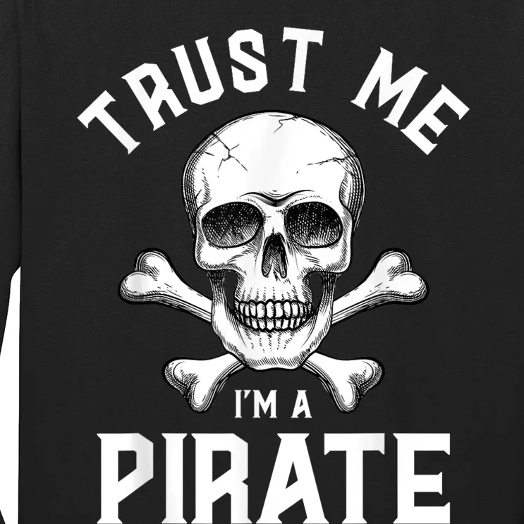 Trust Me Im A Pirate Funny Skull Crossbones Freebooter Long Sleeve Shirt