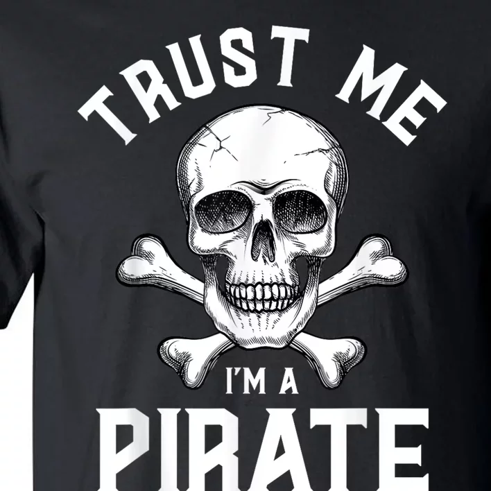 Trust Me Im A Pirate Funny Skull Crossbones Freebooter Tall T-Shirt