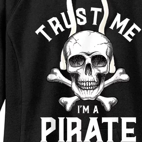 Trust Me Im A Pirate Funny Skull Crossbones Freebooter Women's Fleece Hoodie