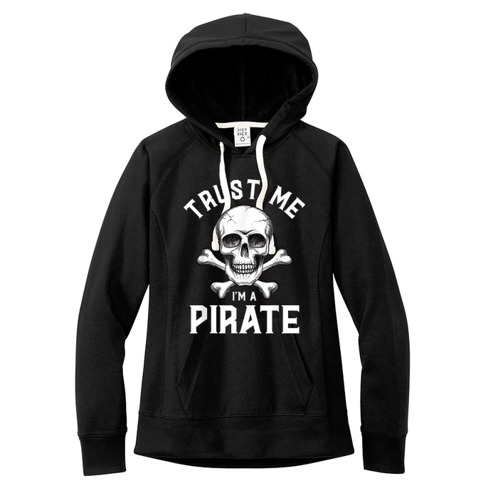 Trust Me Im A Pirate Funny Skull Crossbones Freebooter Women's Fleece Hoodie